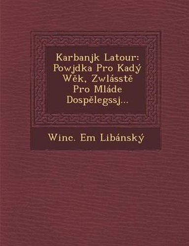 Cover image for Karbanjk LaTour: Powjdka Pro Ka[dy W K, Zwlasst Pro Mlade[ Dosp Legssj...