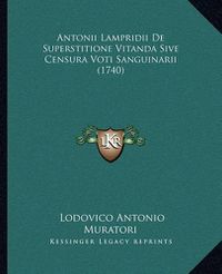 Cover image for Antonii Lampridii de Superstitione Vitanda Sive Censura Voti Sanguinarii (1740)