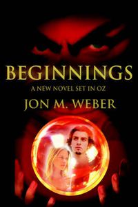 Cover image for Beginnings: A New Novel Set in OZ