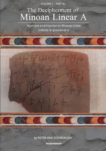 Cover image for The Decipherment of Minoan Linear A, Volume I, Part VI