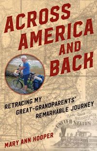 Cover image for Across America and Back: Retracing My Great Grandparents' Remarkable Journey