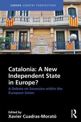 Cover image for Catalonia: A New Independent State in Europe?: A Debate on Secession within the European Union