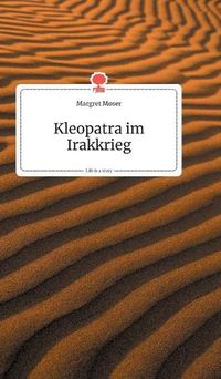 Cover image for Kleopatra im Irakkrieg. Life is a Story - story.one