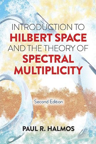 Cover image for Introduction to Hilbert Space and the Theory of Spectral Multiplicity: Second Edition