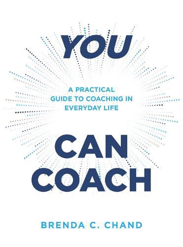 Cover image for You Can Coach: A Practical Guide to Coaching in Everyday Life