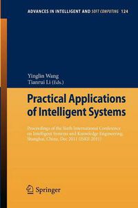 Cover image for Practical Applications of Intelligent Systems: Proceedings of the Sixth International Conference on Intelligent Systems and Knowledge Engineering, Shanghai, China, Dec 2011 (ISKE 2011)