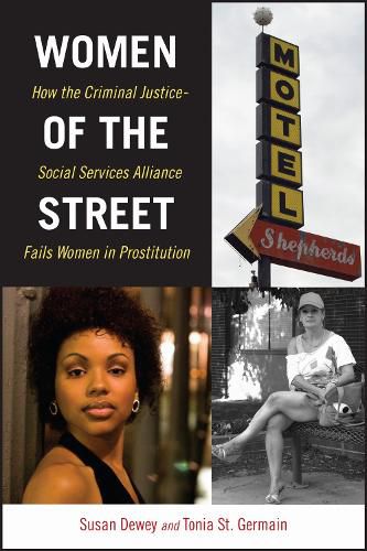 Cover image for Women of the Street: How the Criminal Justice-Social Services Alliance Fails Women in Prostitution