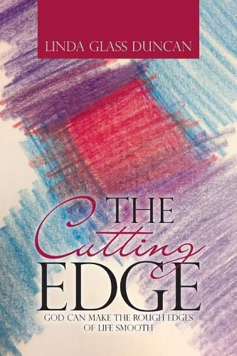 Cover image for The Cutting Edge: God Can Make the Rough Edges of Life Smooth