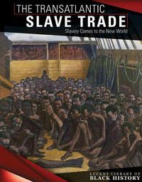 Cover image for The Transatlantic Slave Trade: Slavery Comes to the New World