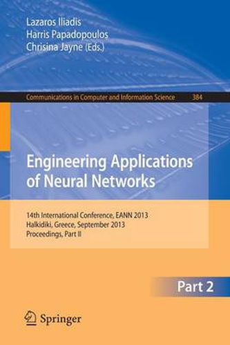 Cover image for Engineering Applications of Neural Networks: 14th International Conference, EANN 2013, Halkidiki, Greece, September 2013, Proceedings, Part II