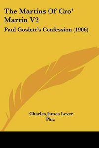 Cover image for The Martins of Cro' Martin V2: Paul Goslett's Confession (1906)