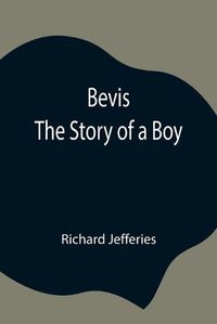 Cover image for Bevis; The Story of a Boy