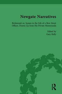 Cover image for Newgate Narratives Vol 2: Richmond; or, Scenes in the Life of a Bow Street Officer, Drawn Up from His Private Memoranda