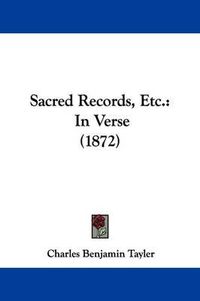 Cover image for Sacred Records, Etc.: In Verse (1872)