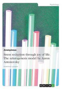 Cover image for Stress Reduction Through Joy of Life. the Salutogenesis Model by Aaron Antonovsky