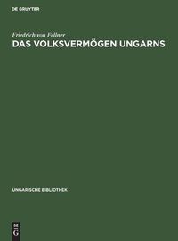 Cover image for Das Volksvermoegen Ungarns: Ein Beitrag Zur Frage Der Schatzung Des Volksvermoegens Im Allgemeinen