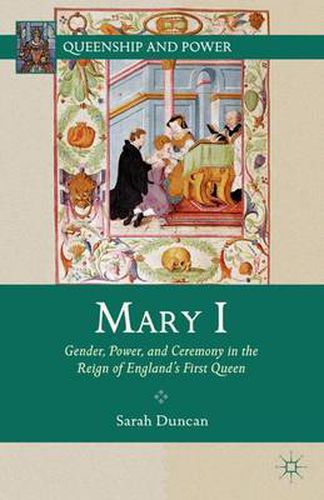 Cover image for Mary I: Gender, Power, and Ceremony in the Reign of England's First Queen