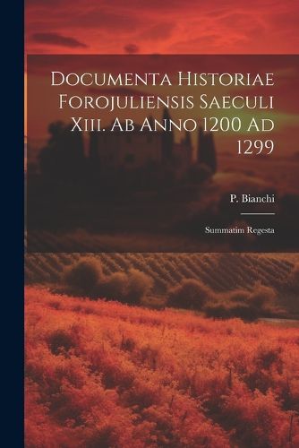 Cover image for Documenta Historiae Forojuliensis Saeculi Xiii. Ab Anno 1200 Ad 1299