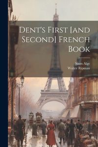 Cover image for Dent's First [and Second] French Book