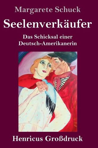 Cover image for Seelenverkaufer (Grossdruck): Das Schicksal einer Deutsch-Amerikanerin