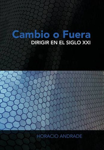 Cover image for Cambio O Fuera: Dirigir en el Siglo XXI