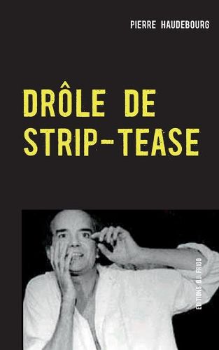 Cover image for Drole de Strip-Tease: Theatre