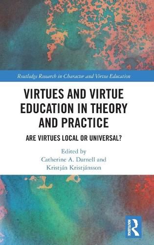 Cover image for Virtues and Virtue Education in Theory and Practice: Are Virtues Local or Universal?