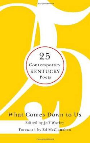 Cover image for What Comes Down to Us: 25 Contemporary Kentucky Poets