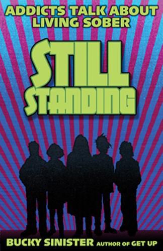 Cover image for Still Standing: Addicts Talk About Living Sober