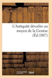 Cover image for L'Antiquite Devoilee Au Moyen de la Genese