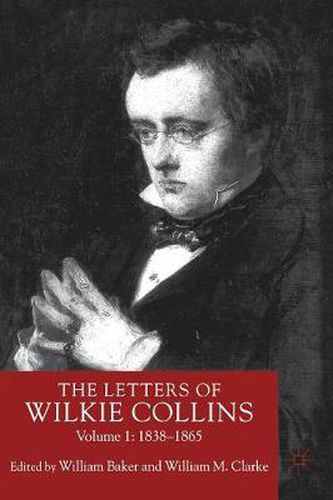 The Letters of Wilkie Collins: Volume 1