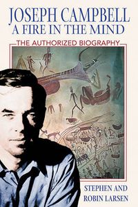 Cover image for Joseph Campbell: A Fire in the Mind: The Authorized Biography