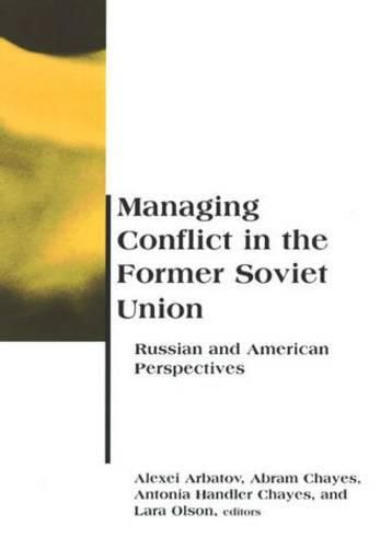 Cover image for Managing Conflict in the Former Soviet Union: Russian and American Perspectives