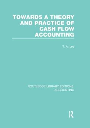 Cover image for Towards a Theory and Practice of Cash Flow Accounting (RLE Accounting)