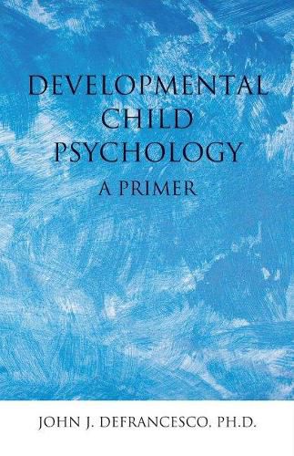 Cover image for Developmental Child Psychology: A Primer