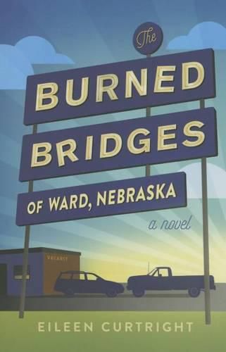 Cover image for The Burned Bridges of Ward, Nebraska