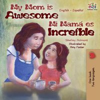 Cover image for My Mom is Awesome: English Spanish Bilingual Edition