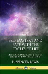 Cover image for Self Mastery and Fate with the Cycles of Life