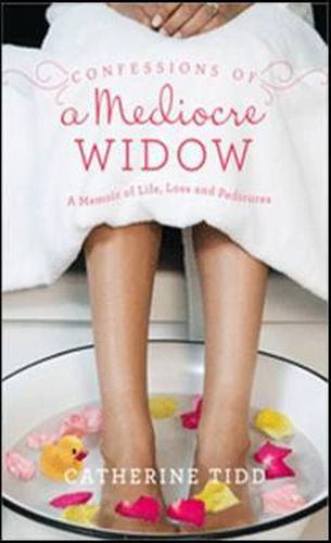 Confessions of a Mediocre Widow: Or, How I Lost My Husband and My Sanity
