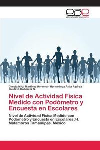 Cover image for Nivel de Actividad Fisica Medido con Podometro y Encuesta en Escolares