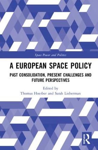 A European Space Policy: Past Consolidation, Present Challenges and Future Perspectives