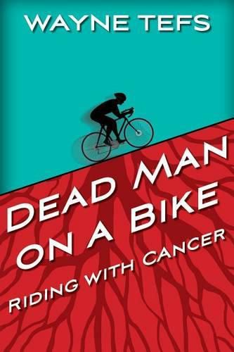 Cover image for Dead Man on a Bike: Riding with Cancer