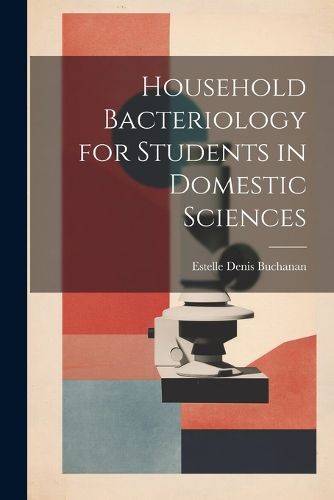 Cover image for Household Bacteriology for Students in Domestic Sciences