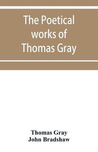 Cover image for The poetical works of Thomas Gray: English and Latin