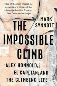 Cover image for The Impossible Climb: Alex Honnold, El Capitan, and the Climbing Life