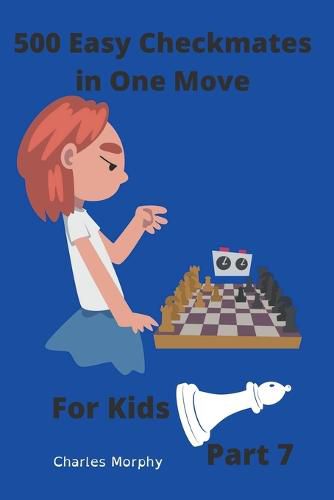 Cover image for 500 Easy Checkmates in One Move for Kids, Part 7