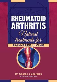 Cover image for Rheumatoid Arthritis: Natural Treatments for Pain-Free Living