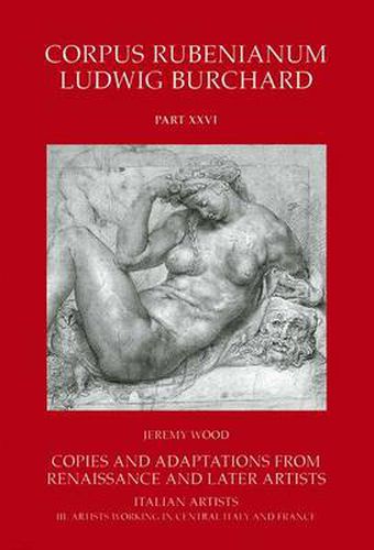 Cover image for Rubens : Copies and Adaptations from Renaissance and Later Artists. Italian Artists