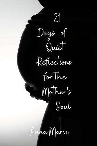 Cover image for 21 Days of Quiet Reflections for the Mother's Soul