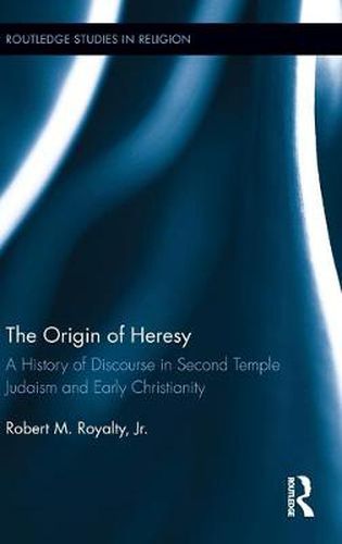 Cover image for The Origin of Heresy: A History of Discourse in Second Temple Judaism and Early Christianity